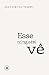 Esse ninguém vê by Alice Fretta Favarin Esse ninguém vê by Alice Fretta Favarin