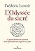 L'Odyssée du sacré: La grande histoire des croyances et des spiritualités des origines à nos jours