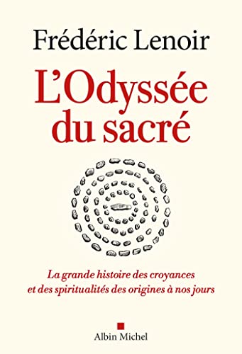 L'Odyssée du sacré: La grande histoire des croyances et des spiritualités des origines à nos jours (Paperback)