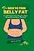 HOW TO TRIM BELLY FAT: Lose Belly Fat Fast: Proven Strategies to Reduce Abdominal Fat and Improve Your Health