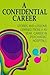 A Confidential Career: Stories and Lessons Learned from A 40 Year Career in Psychiatric Hospitals