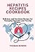 HEPATITIS RECIPES COOKBOOK:...