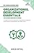 Organizational Development Essentials You Always Wanted To Know: A Complete Guide to OD Interventions, Change Management, and Practitioner Skills