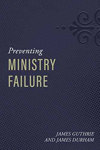 Preventing Ministry Failure (Kindle Edition)