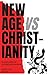 New Age VS Christianity: Th...