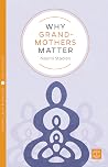 Why Grandmothers Matter Why Grandmothers Matter