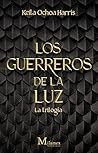 Los Guerreros de la Luz: La Trilogía (Spanish Edition)