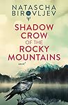 Shadow Crow of the Rocky Mountains by Natascha Birovljev Shadow Crow of the Rocky Mountains by Natascha Birovljev