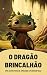 O Dragão Brincalhão: Uma Av...
