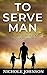 To Serve Man by Nichole   Johnson