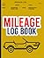 Mileage Log Book: This Book...