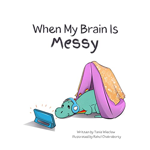 When My Brain Is Messy (Nurturing Neurodivergence Series Book 1)