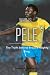Who is Pele?: The Truth beh...