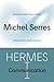 Hermes I: Communication (Posthumanities)