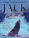 The Complete Jack London Collection: Call of the Wild, White Fang, The Sea Wolf, Martin Eden, To Build a Fire, and more