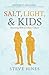 Salt, Light, & Kids: Parenting Well in Today's Culture