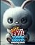 Cute and Evil Bunny Rabbits...
