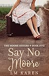 Say No Moore by L.M. Karen