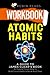 Workbook: Atomic Habits: A guide to James Clear's Book: An Easy & Proven Way to Build Good Habits & Break Bad Ones