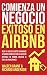 Comienza un Negocio Exitoso en Airbnb by Walter  Grant