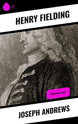 Joseph Andrews: Biographical Novel