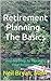 Retirement Planning - The Basics: Step by Step to Planning Your Retirement (Money Action Plan Book 4)