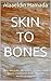 SKIN TO BONES: Skin, wounds...