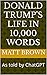 Donald Trump's Life in 10,000 Words by Matt  Brown