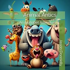 Cover of Animal Antics: An Alphabet Adventure by Jason Donnelly