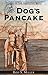 The Dog's Pancake by Rod Miller