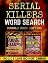 Serial Killers Word Search Double Book Edition: The Worst Serial Killers in the World and True Crimes Word Search