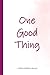One Good Thing by Sarah Merchant