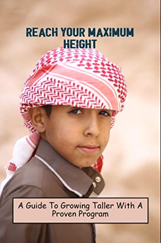 Reach Your Maximum Height: A Guide To Growing Taller With A Proven Program (Kindle Edition)