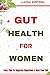 Gut Health For Women: Simpl...