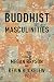 Buddhist Masculinities