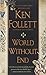 World Without End 1st (first) Edition by Follett, Ken [2007]
