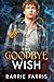 The Goodbye Wish: An MM Paranormal Romance