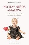 No hay niños <>: La revolucionaria guía para padres con hijos de entre 0 y 5 años (Spanish Edition)