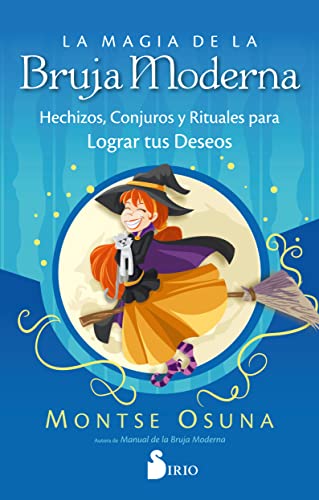 LA MAGIA DE LA BRUJA MODERNA: Hechizos, conjuros y rituales para lograr tus deseos (Spanish Edition)