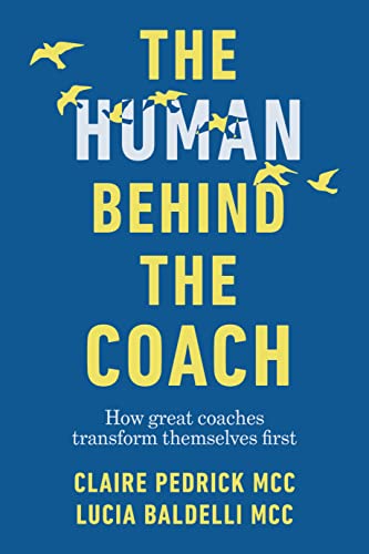 The Human Behind the Coach: How great coaches transform themselves first (Paperback)