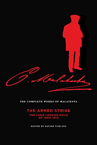 The Complete Works of Malatesta: The Armed Strike: The Long London Exile of 1900–13 (Paperback)