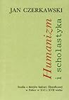 Humanizm i scholastyka. Studia z dziejów kultury filozoficznej w Polsce w XVI i XVII wieku (Polish Edition)