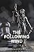 The Following Wind: When Ju...