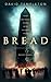 BREAD: A Modern Parable