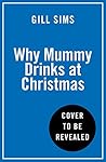 Why Mummy Drinks ...