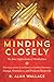 Minding Closely: The Four Applications of Mindfulness