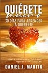 Quiérete mucho: 30 días para aprender a quererte (Spanish Edition)