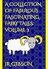 A Collection of Fabulous Fascinating Fairy Tales: Volume 3 : Children's Fairy Tales age 5-7: Bedtime stories for kids age 5