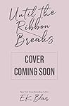 Until the Ribbon Breaks Book cover for Until the Ribbon Breaks