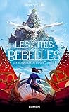 Les Cités rebelles by Ann Sei Lin